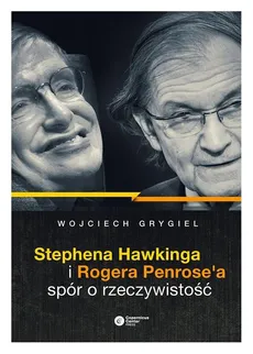 Stephena Hawkinga i Rogera Penrose'a spór o rzeczywistość - Outlet - P. Grygiel Wojciech