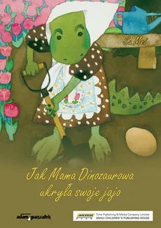 Jak Mama Dinozaurowa ukryła swoje jajo - Su Mei