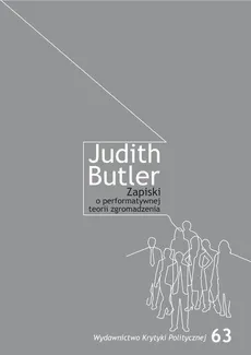 Zapiski o performatywnej teorii zgromadzenia - Judith Butler