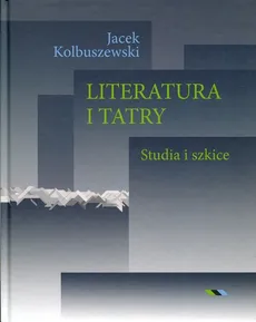 Literatura i Tatry - Jacek Kolbuszewski