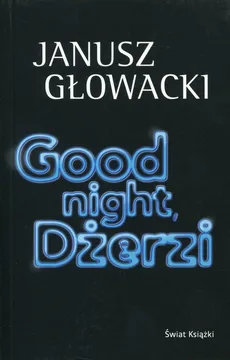 Good night Dżerzi - Janusz Głowacki