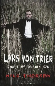 Lars von Trier Życie, filmy, fobie geniusza - Outlet - Nils Thorsen