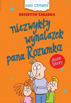 Detektyw Zagadka Niezwykły wynalazek pana Rozumka - Iwona Czarkowska