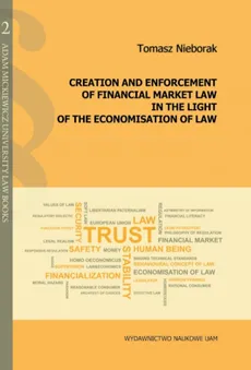 Creation and enforcement of financial market law in the light of the economisation of law - Tomasz Nieborak