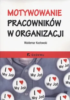 Motywowanie pracowników w organizacji - Waldemar Kozłowski