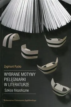 Wybrane motywy pielęgniarki w literaturze - Zygmunt Pucko