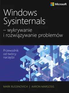 Windows Sysinternals wykrywanie i rozwiązywanie problemów - Outlet - Aaron Margosis, Mark Russinovich