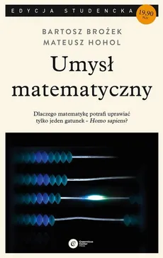 Umysł matematyczny - Outlet - Bartosz Brożek, Mateusz Hohol