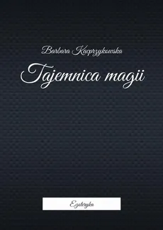 Tajemnica magii - Barbara Kacprzykowska