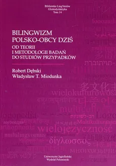 Bilingwizm polsko-obcy dziś - Robert Dębski, Miodunka Władysław T.