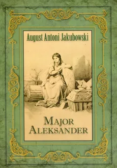 Major Aleksander - Jakubowski August Antoni, Jakubowski August Antoni