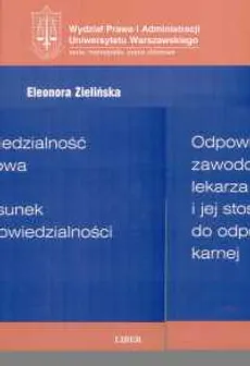 Odpowiedzialność zawodowa lekarza i jej stosunek do odpowiedzialności karnej - Eleonora Zielińska