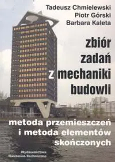Zbiór zadań z mechaniki budowli - Barbara Kaleta, Tadeusz Chmielewski, Piotr Górski