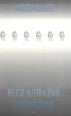 Religie australijskie Wprowadzenie - Mircea Eliade