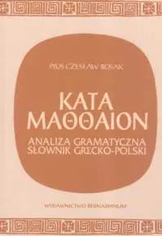 Kata Maooaion analiza gramatyczna słownik grecko-polski - Bosak Pius Czesław