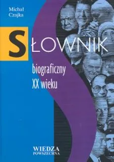 Słownik biograficzny XX wieku - Outlet - Michał Czajka