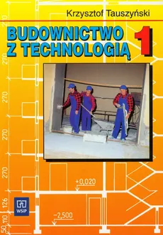 Budownictwo z technologią 1 Podręcznik - Krzysztof Tauszyński