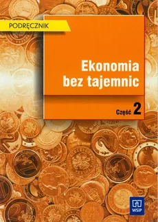 Ekonomia bez tajemnic Podręcznik Część 2 - Elżbieta Adamowicz, Sylwester Gregorczyk, Maria Romanowska