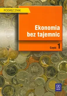 Ekonomia bez tajemnic Podręcznik Część 1 - Elżbieta Adamowicz, Maria Romanowska, Sylwester Gregorczyk