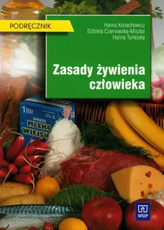 Zasady żywienia człowieka Podręcznik - Hanna Kunachowicz, Elżbieta Czarnowska-Misztal, Halina Turlejska