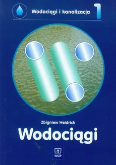 Wodociągi i kanalizacja część 1 - Zbigniew Heidrich