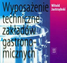 Wyposażenie techniczne zakładów gastronomicznych - Witold Jastrzębski