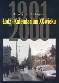Łódź Kalendarium XX wieku - Outlet - Grażyna Kobojek