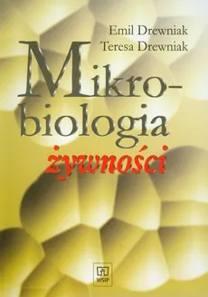 Mikrobiologia żywności - Teresa Drewniak, Emil Drewniak