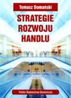 Strategie rozwoju handlu - Tomasz Domański