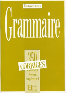 Grammaire 350 Exercices Odpowiedzi Poziom średniozaawansowany