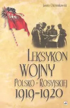 Leksykon wojny polsko-rosyjskiej 1919-1920 - Outlet - Janusz Odziemkowski