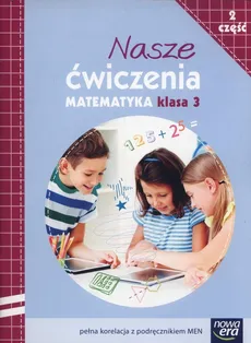 Nasze ćwiczenia 3 Matematyka Część 2 - Krystyna Bielenica, Maria Bura, Małgorzata Kwil