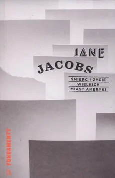 Śmierć i życie wielkich miast Ameryki - Jane Jacobs