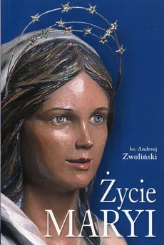 Życie Maryi - Andrzej Zwoliński