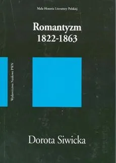 Romantyzm 1822-1863 - Dorota Siwicka