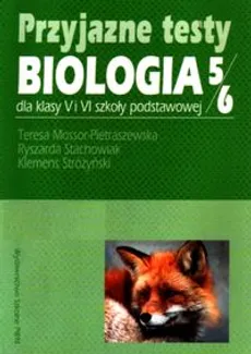 Przyjazne testy Biologia 5-6 - Teresa Mossor-Pietraszewska