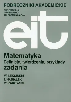 Matematyka Definicje twierdzenia przykłady zadania - Wacław Leksiński, Ireneusz Nabiałek, Wojciech Żakowski