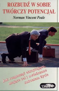 Rozbudż W Sobie Twórczy Potencjał - Peale Norman Vincent