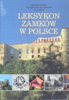 Leksykon zamków w Polsce - Leszek Kajzer, Stanisław Kołodziejski, Jan Salm