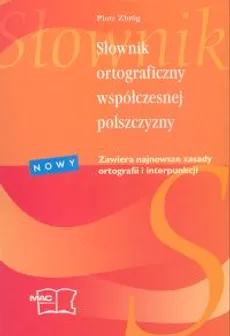 Słownik ortograficzny współczesnej polszczyzny - Piotr Zbróg