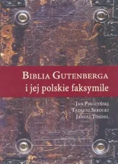 Biblia Gutenberga i jej polskie faksymilie - Janusz Tondel, Tadeusz Serocki, Jan Pirożyński