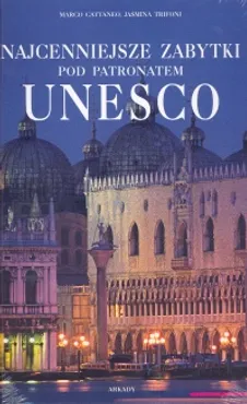 Najcenniejsze zabytki pod patronatem UNESCO - Marco Cattaneo, Jasmina Trifoni