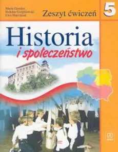 Historia i Społeczeństwo 5 Zeszyt ćwiczeń - Bohdan Gołębiowski, Maria Gensler, Ewa Marciniak