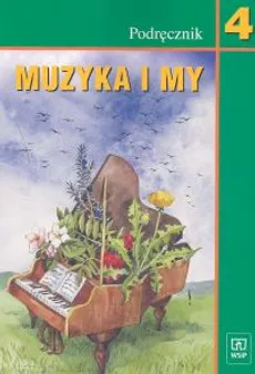 Muzyka i my 4 Podręcznik - Urszula Smoczyńska, Katarzyna Jakóbczak-Drążek
