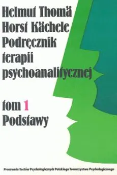Podręcznik terapii psychoanalitycznej Tom I-III - Helmut Thoma, Horst Kachele