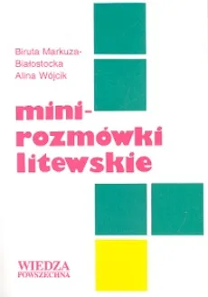 Minirozmówki litewskie - Biruta Markuza-Białostocka, Alina Wójcik