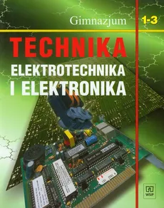 Technika 1-3 Podręcznik Elektrotechnika i elektronika - Wojciech Jędrzejczyk