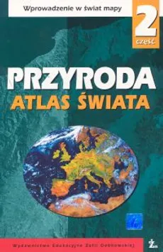 Atlas Świata Przyroda 2 Wprowadzenie w świat mapy - Henryk Górski, Wilczyńska-Wołoszyn Maria M.