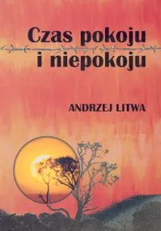 Czas pokoju i niepokoju - Andrzej Litwa