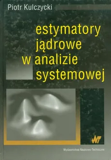 Estymatory jądrowe w analizie systemowej - Outlet - Piotr Kulczycki